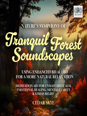 cover image of Nature's Symphony of Tranquil Forest Soundscapes Using Enhanced 8D Audio For a More Natural Relaxation